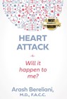 Heart Attack: Will it happen to me? - Arash Bereliani - 9780998036977