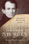 Jonathan Sturges: Merchant of Old New York - Robin McPhillips - 9780998037912