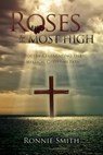 Roses for the Most High - Ronald Smith - 9780998046518