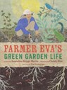 Farmer Eva's Green Garden Life - Jacqueline Briggs Martin - 9780998047775