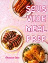 Sous Vide Meal Prep - Chelsea Cole - 9780998049939