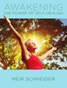 Awakening the Power of Self-Healing - Meir (Meir Schneider) Schneider - 9780998060002