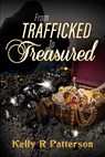 From Trafficked to Treasured - Patterson Kelly R Patterson - 9780998090931