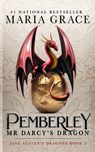 Pemberley: Mr. Darcy's Dragon: A Pride and Prejudice Variations - Maria Grace - 9780998093710