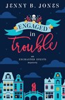 Engaged in Trouble - Jenny B Jones - 9780998109800