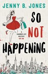 So Not Happening - Jenny B Jones - 9780998109831
