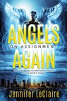 Angels on Assignment Again - Jennifer Leclaire - 9780998142685