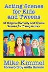 Acting Scenes for Kids and Tweens - Mike Kimmel - 9780998151304