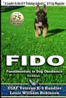 Fido Fundamentals in Dog Obedience: USAF K-9 Handler Training Guide for Pet Dogs - Louis William Robinson - 9780998156804