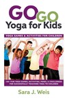Go Go Yoga for Kids - Sara J Weis - 9780998213149