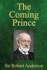 The Coming Prince - Sir Robert (Institute for Social Studies in Medical Care London) Anderson - 9780998217246