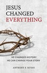 Jesus Changed Everything - Russo Anthony F Russo - 9780998244518