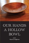 Our Hands a Hollow Bowl - Sharron Singleton - 9780998258881