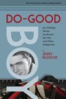 Do-Good Boy: An Unlikely Writer Confronts the '60s and Other Indignities - Jerry Bledsoe - 9780998302850