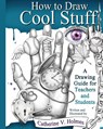 How to Draw Cool Stuff - Catherine V Holmes - 9780998333458