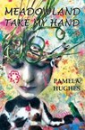 Meadowland Take My Hand - HUGHES,  Pamela - 9780998340678