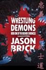 Wrestling Demons - Jason Brick - 9780998388038