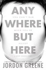 Anywhere But Here - GREENE,  Jordon - 9780998391328