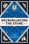 Necromancing the Stone - Lish Mcbride - 9780998403281