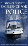 Customer Service Excellence for Police - Amanda Coleman-Mason ; June Davidson - 9780998424842
