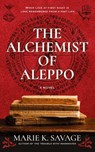The Alchemist of Aleppo - Marie K. Savage - 9780998425993