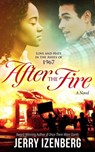 After the Fire: Love and Hate in the Ashes of 1967 - Jerry Izenberg - 9780998426136