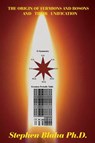 The Origin of Fermions and Bosons, and Their Unification - Stephen Blaha - 9780998457550