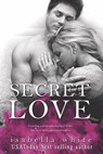 Secret Love (The 4ever Series Book 2) - Isabella White - 9780998471488