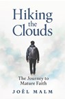 Hiking the Clouds: The Journey to Mature Faith - Joël Malm - 9780998508580