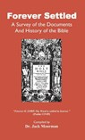 Forever Settled, a Survey of the Documents and History of the Bible - Dr Jack Moorman - 9780998545240