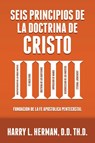 Seis Principios de la Doctrina de Cristo - Harry L Herman - 9780998579955