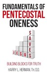 Fundamentals of Pentecostal Oneness - Harry L Herman - 9780998579962