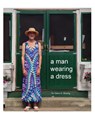 A man wearing a dress - Glenn C (B a from Goddard College Founding President Arlington Community Media Inc) Koenig - 9780998583303
