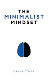 The Minimalist Mindset - Danny Dover - 9780998646725