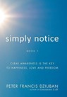 Simply Notice - Peter Francis Dziuban - 9780998652443