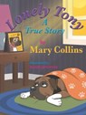 Lonely Tony: A True Story - Mary Collins - 9780998673073