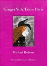 Gingernutz Takes Paris - Michael Roberts - 9780998701837