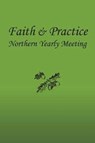 Faith and Practice - Northern Yearly Meeting F & P Committee ; Kathy White ; Richard Vandellen - 9780998728803