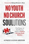 No Youth, No Church SOULutions - Alphaeus Anderson ; Alexias Anderson - 9780998758732