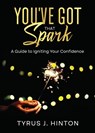 You've Got that Spark - Tyrus J. Hinton - 9780998770055