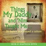 Things My Daddy and Nim Taught Me - Bob-E Simpson Epps - 9780998776620
