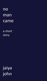 No Man Came - JOHN,  Jaiya - 9780998780283