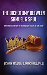 The Dichotomy Between Samuel & Saul - Freddie B Marshall - 9780998810812