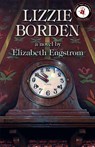 Lizzie Borden - Elizabeth Engstrom - 9780998846682
