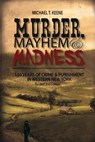 Murder, Mayhem, and Madness: 150 Years of Crime and Punishment in Western New York - Michael Keene - 9780998850849