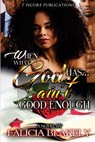 When What God Has Ain't Good Enough - L. J. Wilson - 9780998898469