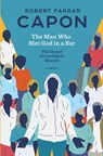 The Man Who Met God in a Bar: The Gospel According to Marvin - Robert Farrar Capon - 9780998917108