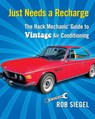 Just Needs a Recharge: The Hack Mechanic Guide to Vintage Air Conditioning - Rob Siegel - 9780998950716