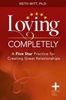 Loving Completely - Keith Witt - 9780998984063