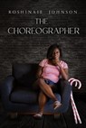 The Choreographer - Roshinaie Rondelle Johnson - 9780998987361